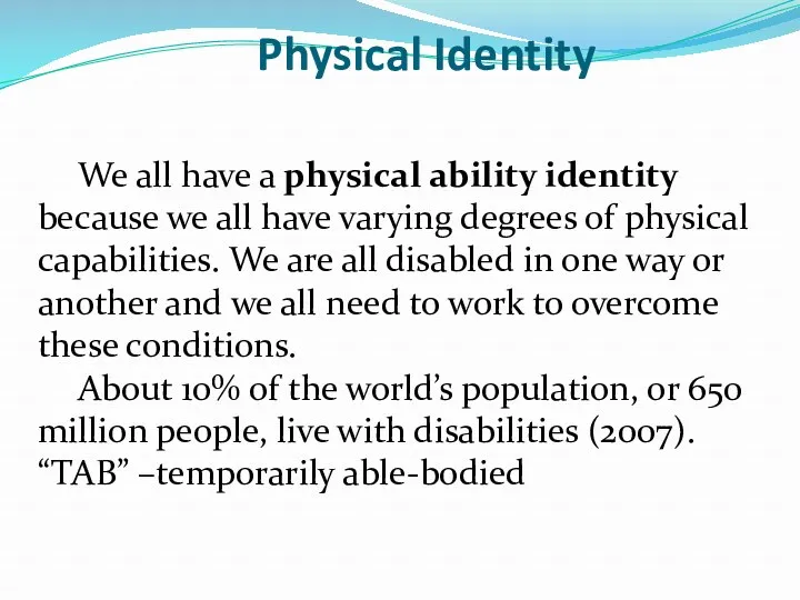 Physical Identity We all have a physical ability identity because