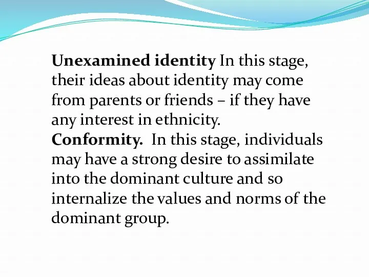 Unexamined identity In this stage, their ideas about identity may