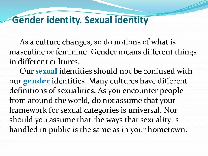 Gender identity. Sexual identity As a culture changes, so do