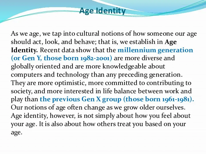 Age Identity As we age, we tap into cultural notions