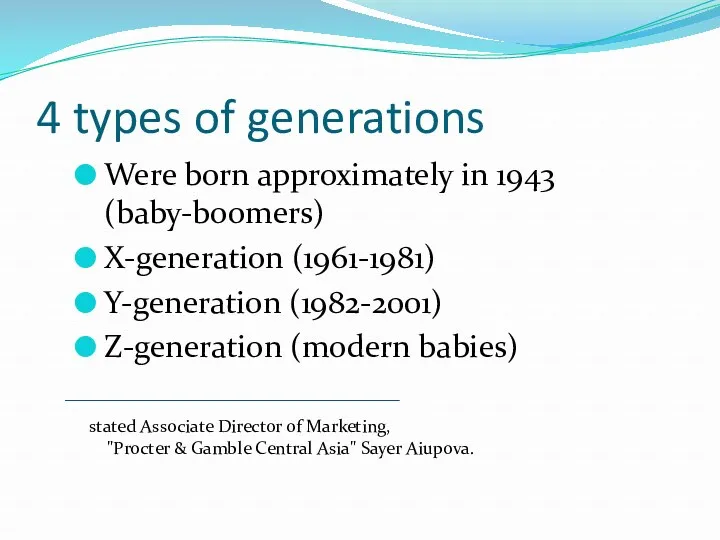 4 types of generations Were born approximately in 1943 (baby-boomers)