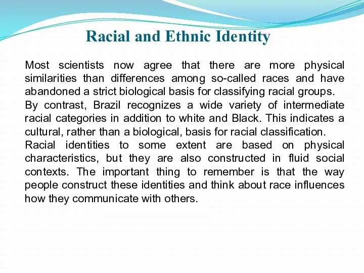 Racial and Ethnic Identity Most scientists now agree that there