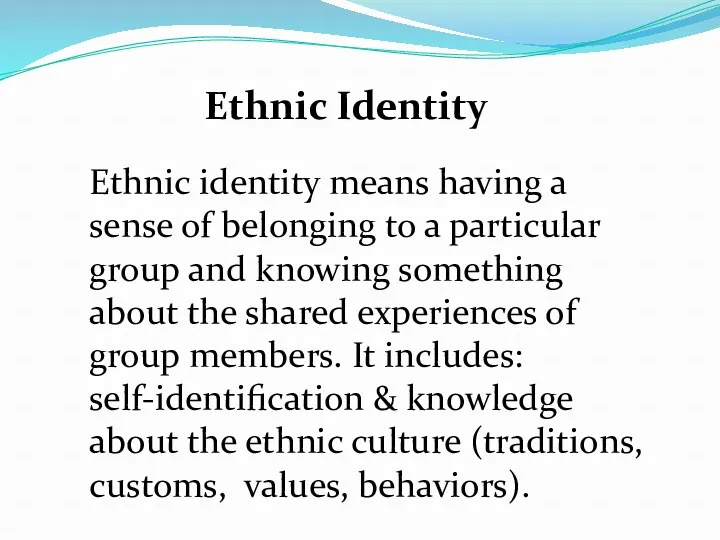 Ethnic Identity Ethnic identity means having a sense of belonging