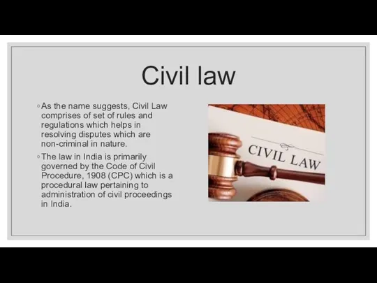 Civil law As the name suggests, Civil Law comprises of