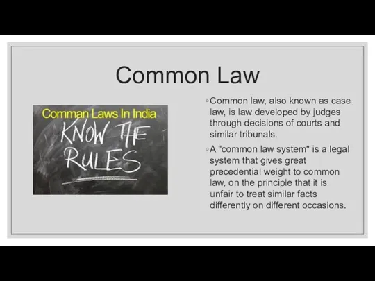 Common Law Common law, also known as case law, is