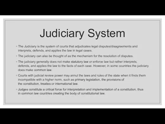 Judiciary System The Judiciary is the system of courts that