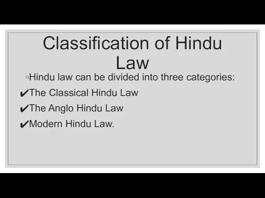 Classification of Hindu Law Hindu law can be divided into