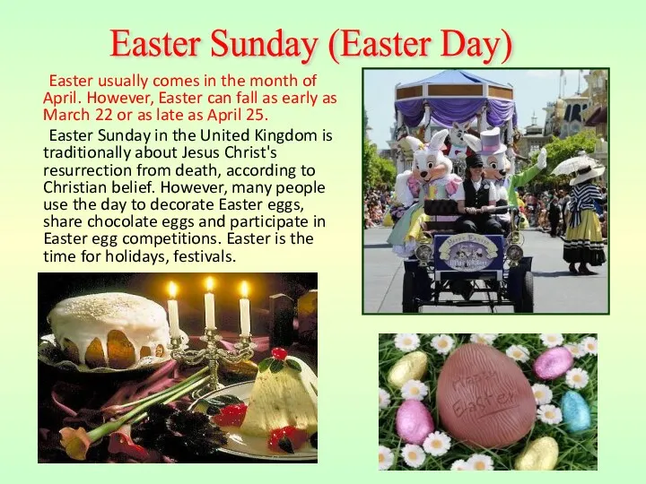 Easter usually comes in the month of April. However, Easter