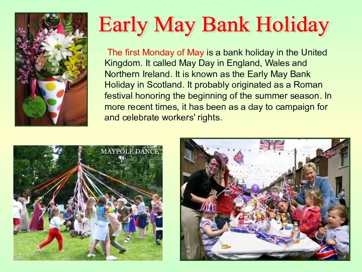 The first Monday of May is a bank holiday in