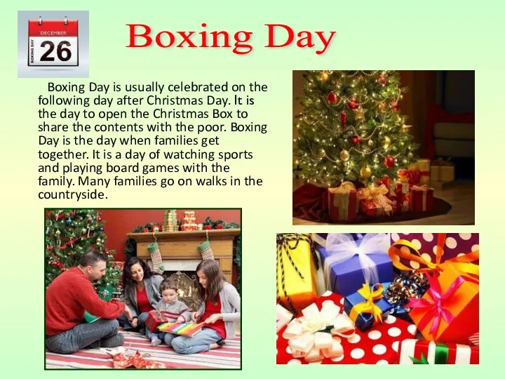 Boxing Day is usually celebrated on the following day after