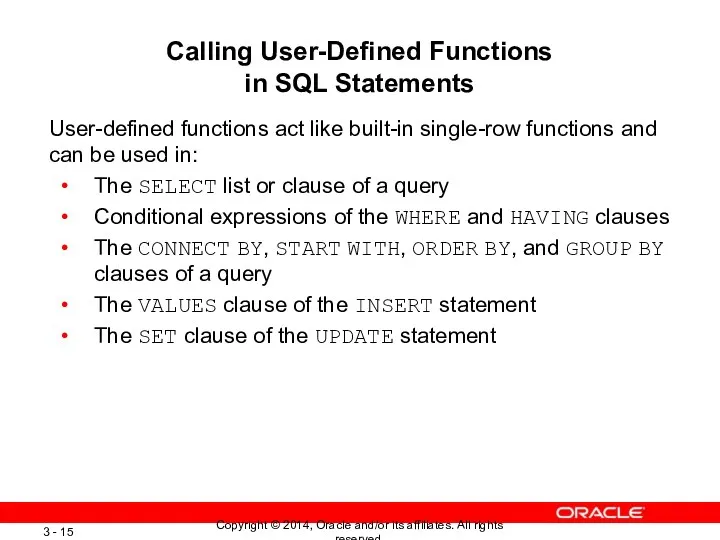 Calling User-Defined Functions in SQL Statements User-defined functions act like