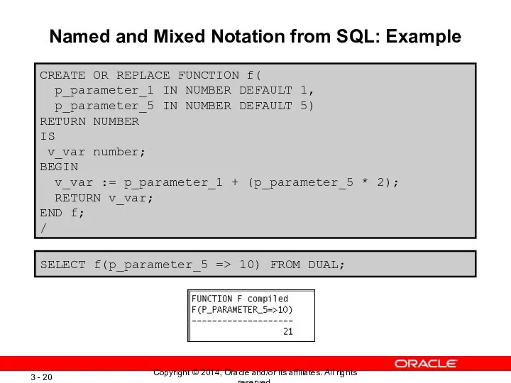 Named and Mixed Notation from SQL: Example CREATE OR REPLACE