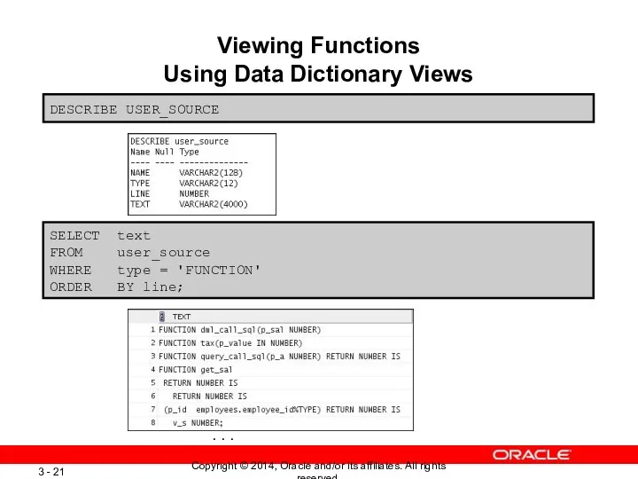 Viewing Functions Using Data Dictionary Views SELECT text FROM user_source