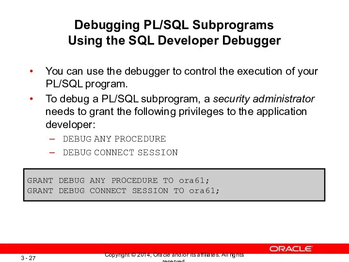 Debugging PL/SQL Subprograms Using the SQL Developer Debugger You can