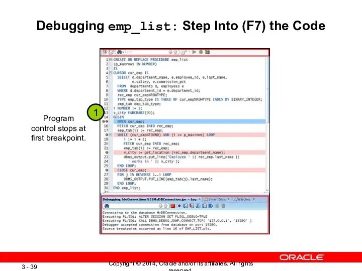Debugging emp_list: Step Into (F7) the Code Program control stops at first breakpoint. 1