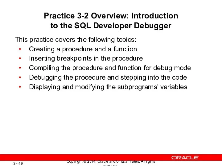 Practice 3-2 Overview: Introduction to the SQL Developer Debugger This