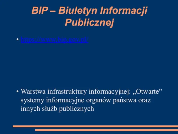 BIP – Biuletyn Informacji Publicznej https://www.bip.gov.pl/ Warstwa infrastruktury informacyjnej: „Otwarte” systemy informacyjne organów