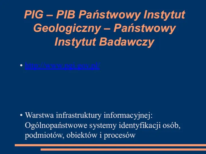 PIG – PIB Państwowy Instytut Geologiczny – Państwowy Instytut Badawczy http://www.pgi.gov.pl/ Warstwa infrastruktury