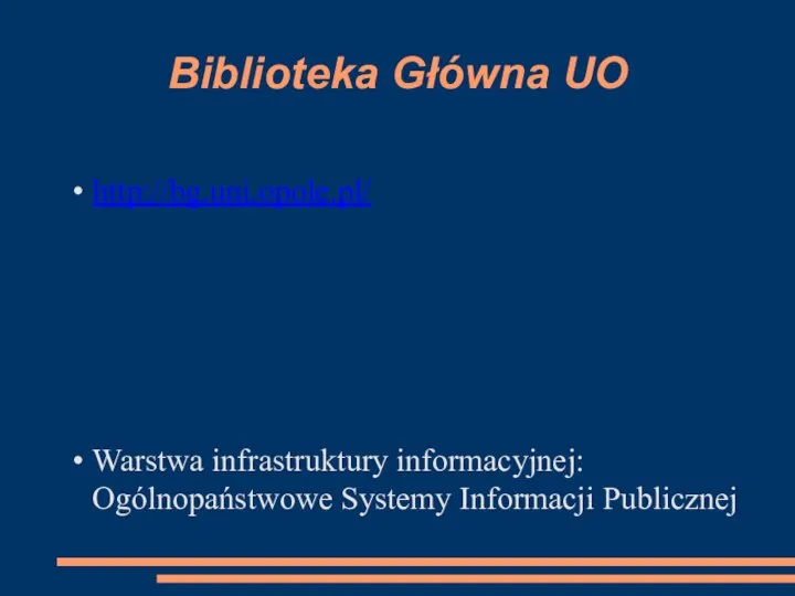 Biblioteka Główna UO http://bg.uni.opole.pl/ Warstwa infrastruktury informacyjnej: Ogólnopaństwowe Systemy Informacji Publicznej