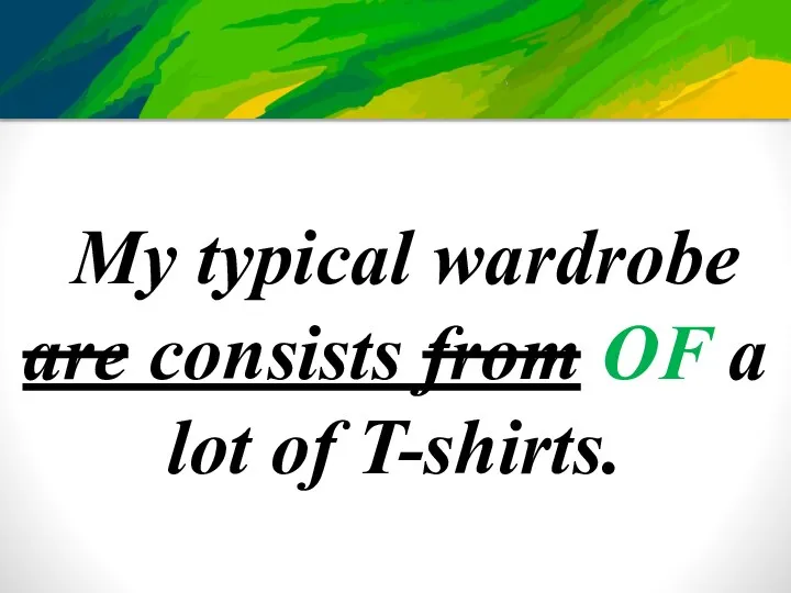 My typical wardrobe are consists from OF a lot of T-shirts.