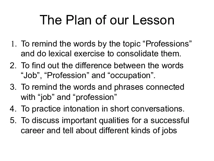 The Plan of our Lesson To remind the words by the topic “Professions”
