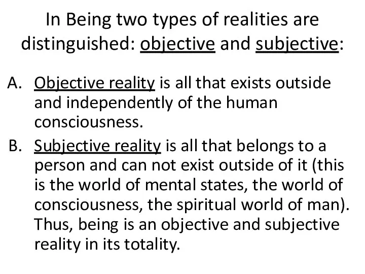 In Being two types of realities are distinguished: objective and