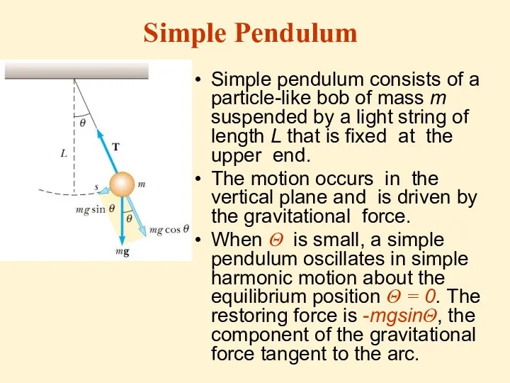 Simple Pendulum Simple pendulum consists of a particle-like bob of