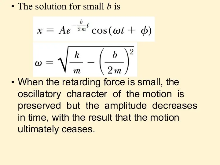 The solution for small b is When the retarding force