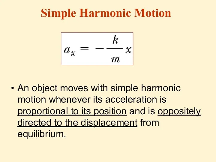 Simple Harmonic Motion An object moves with simple harmonic motion