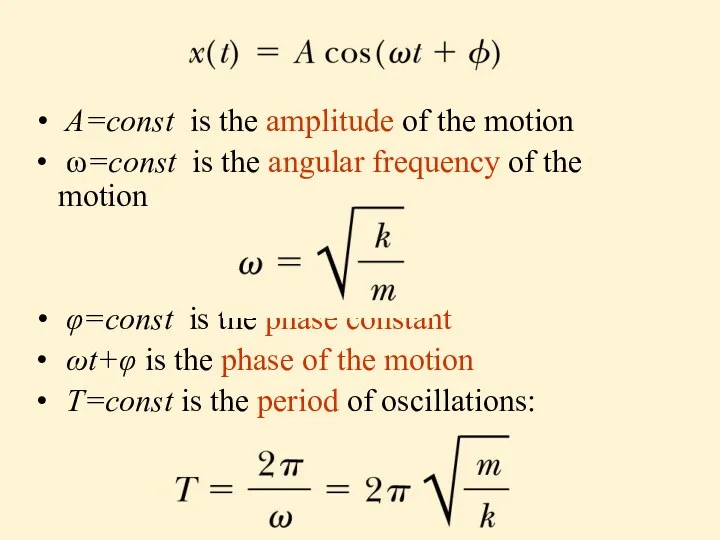 A=const is the amplitude of the motion ω=const is the