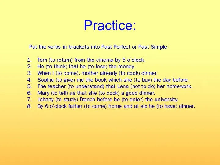 Practice: Put the verbs in brackets into Past Perfect or