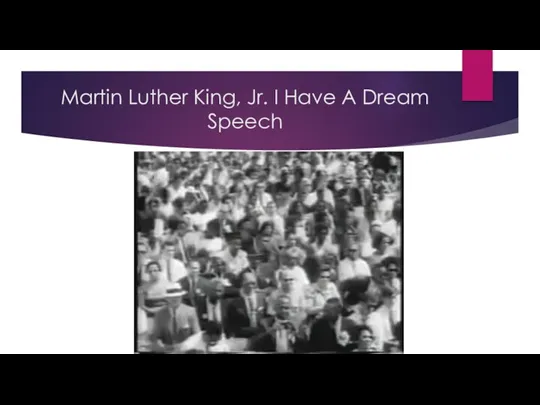 Martin Luther King, Jr. I Have A Dream Speech