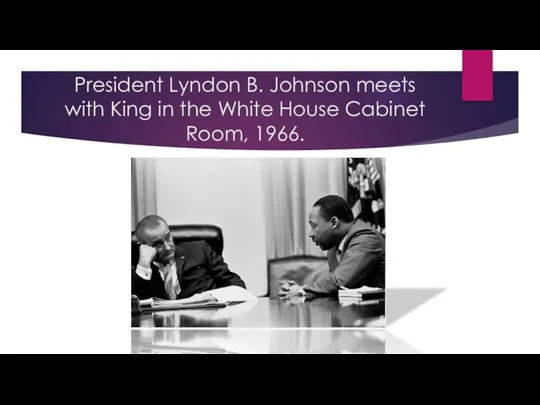 President Lyndon B. Johnson meets with King in the White House Cabinet Room, 1966.