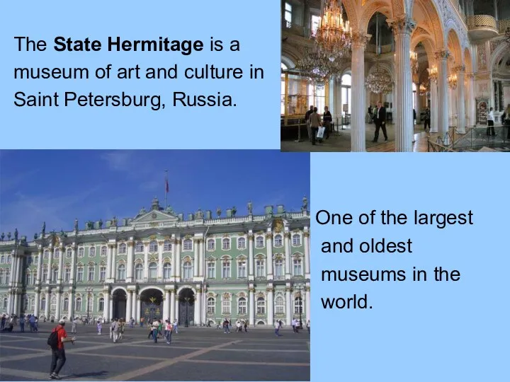 The State Hermitage is a museum of art and culture