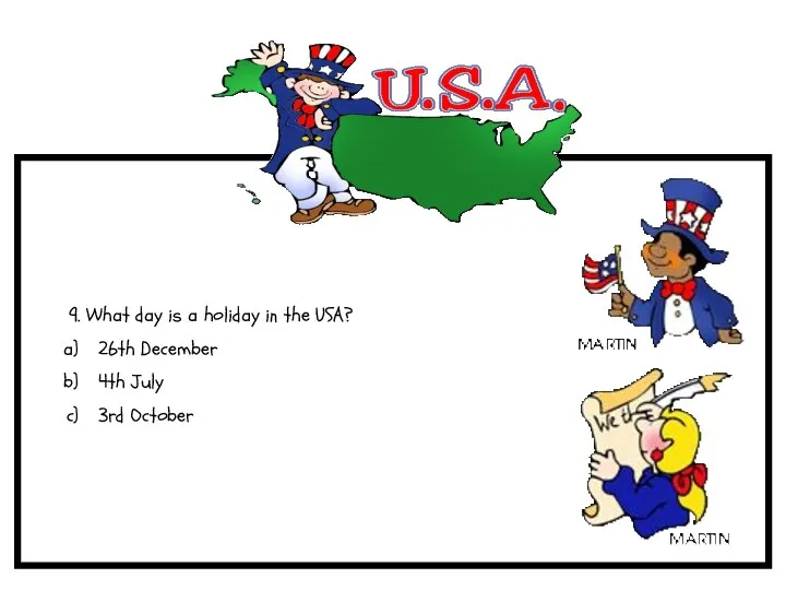 9. What day is a holiday in the USA? 26th December 4th July 3rd October