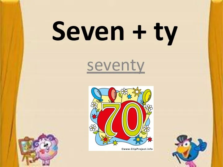 Seven + ty seventy