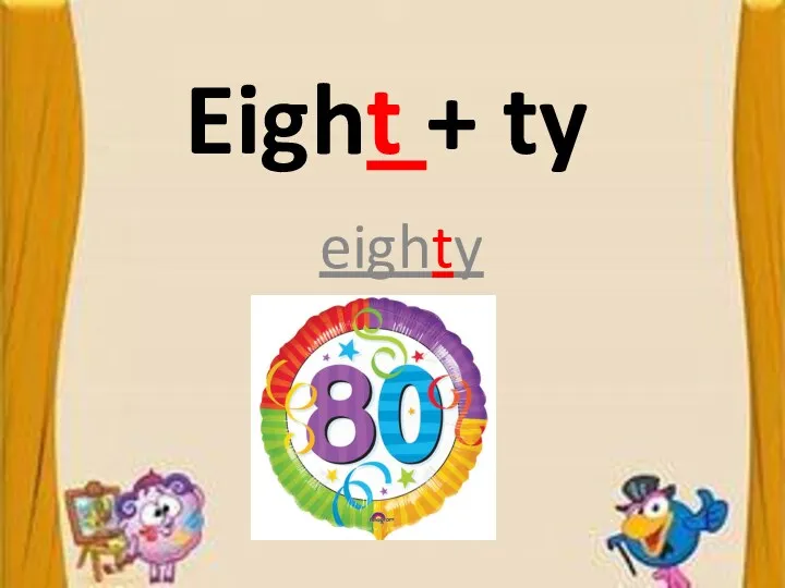 Eight + ty eighty