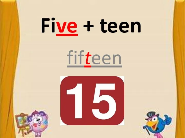 Five + teen fifteen