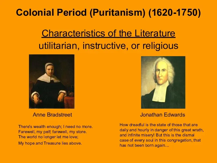 Colonial Period (Puritanism) (1620-1750) Characteristics of the Literature utilitarian, instructive,