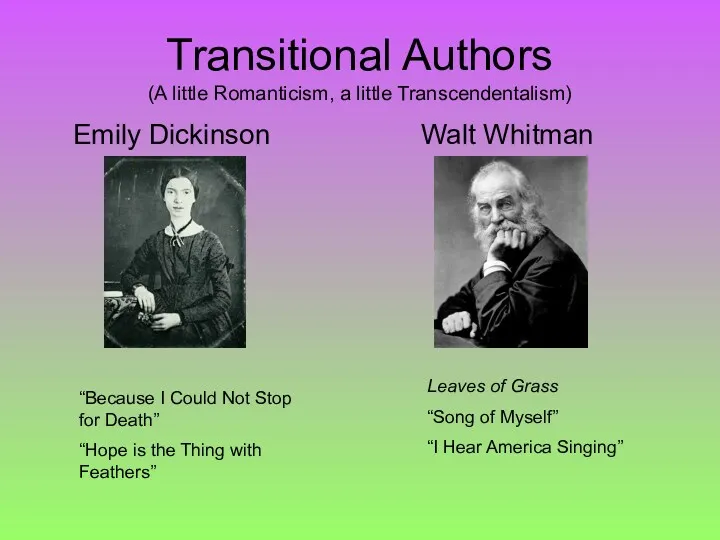 Transitional Authors (A little Romanticism, a little Transcendentalism) Emily Dickinson