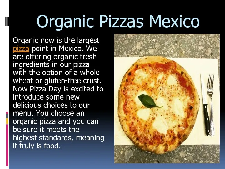 Organic Pizzas Mexico Organic now is the largest pizza point