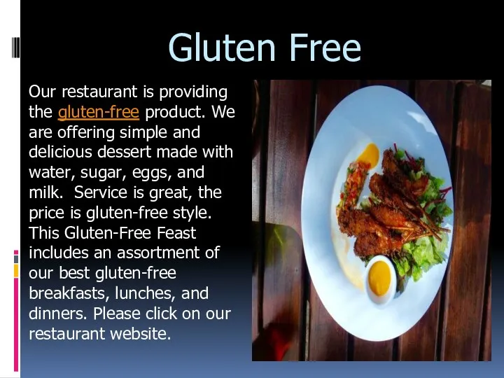 Gluten Free Our restaurant is providing the gluten-free product. We