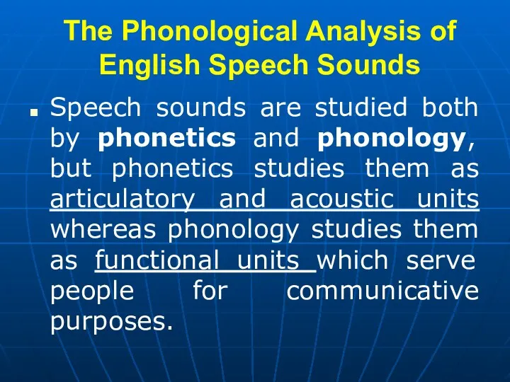 The Phonological Analysis of English Speech Sounds Speech sounds are