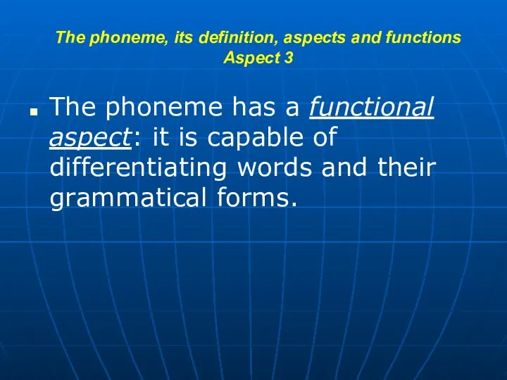 The phoneme, its definition, aspects and functions Aspect 3 The