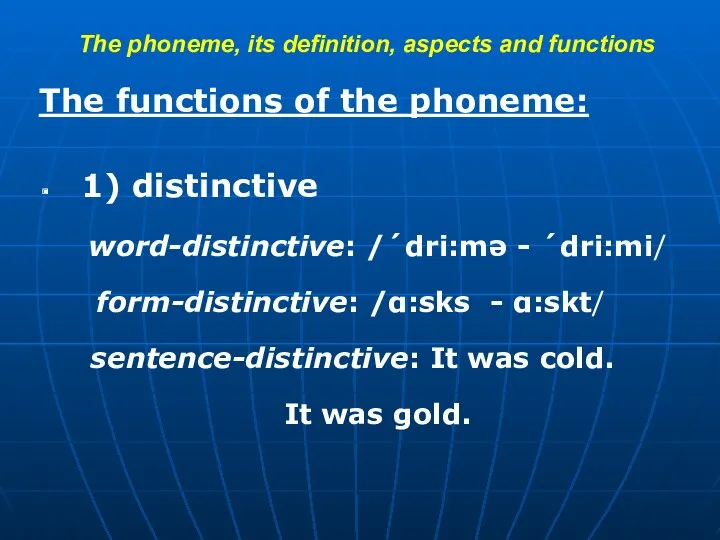 The phoneme, its definition, aspects and functions The functions of