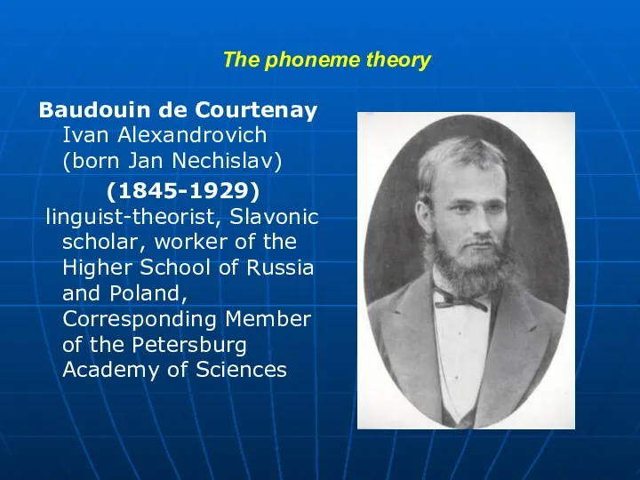 The phoneme theory Baudouin de Courtenay Ivan Alexandrovich (born Jan
