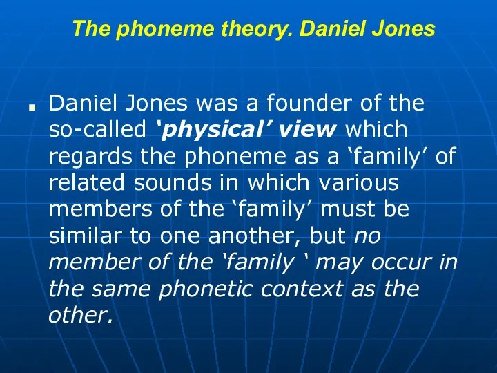 The phoneme theory. Daniel Jones Daniel Jones was a founder