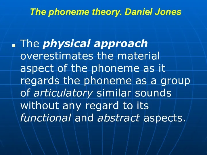 The phoneme theory. Daniel Jones The physical approach overestimates the