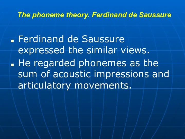 The phoneme theory. Ferdinand de Saussure Ferdinand de Saussure expressed