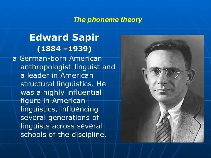 The phoneme theory Edward Sapir (1884 –1939) a German-born American